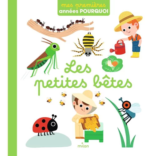 Mes premières années pourquoi “Les petites bêtes” Éditions Milan