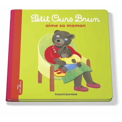 Petit Ours Brun Aime sa Maman 2 à 4 ans Bayard Jeunesse