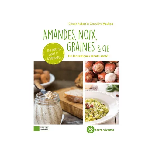 Livre " Amandes, noix, graines & cie " aux Éditions Terre vivante