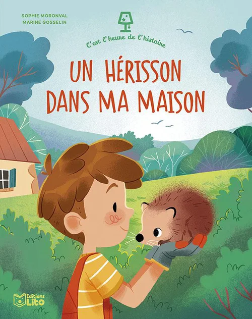 Livre "Un hérisson dans ma maison" aux Éditions Lito collection C’est l’heure de l’histoire
